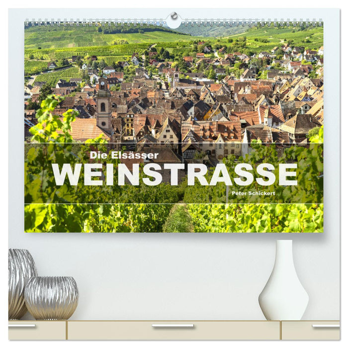 Die Elsässer Weinstraße (CALVENDO Premium Wandkalender 2025)