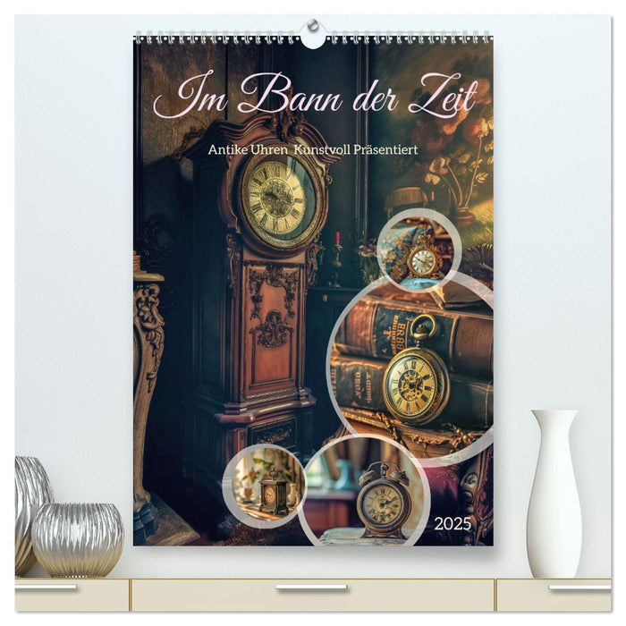 Im Bann der Zeit (CALVENDO Premium Wandkalender 2025)