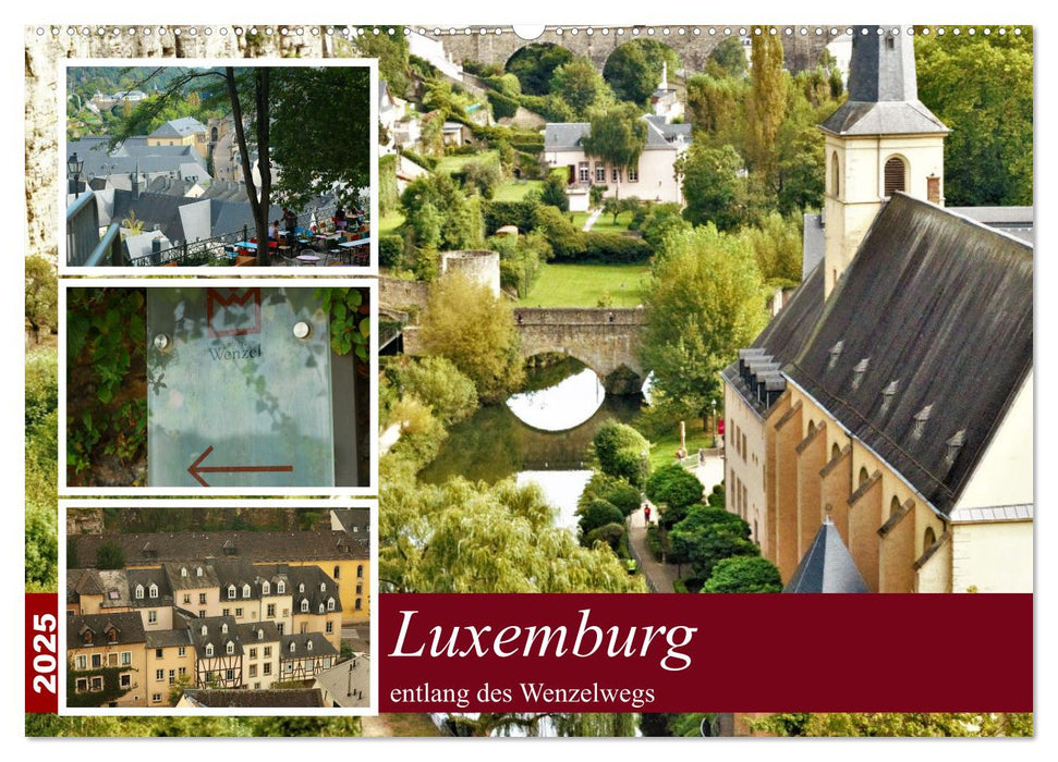Luxemburg entlang des Wenzelwegs (CALVENDO Wandkalender 2025)