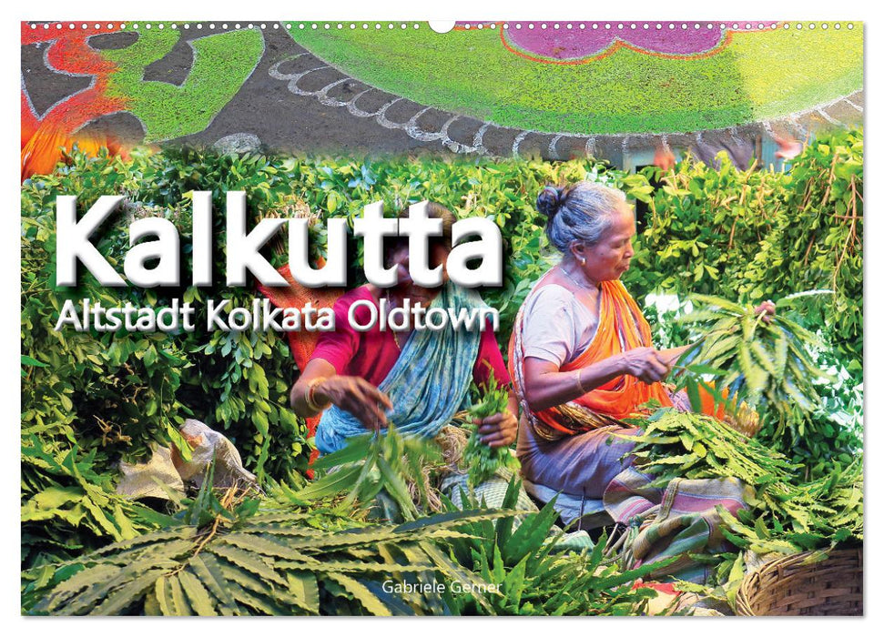 Kalkutta Altstadt Kolkata Oldtown (CALVENDO Wandkalender 2025)