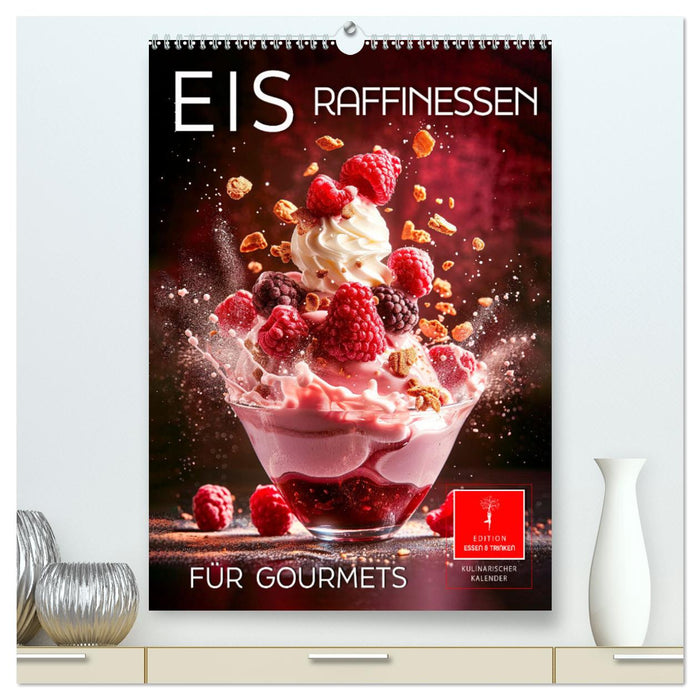 Eis - Raffinessen für Gourmets (CALVENDO Premium Wandkalender 2025)