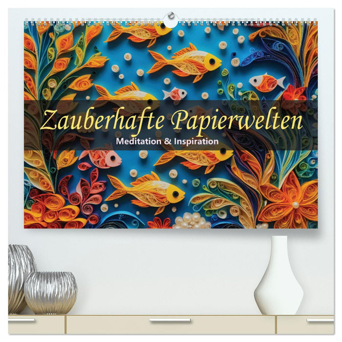 Zauberhafte Papierwelten - Meditation & Inspiration (CALVENDO Premium Wandkalender 2025)