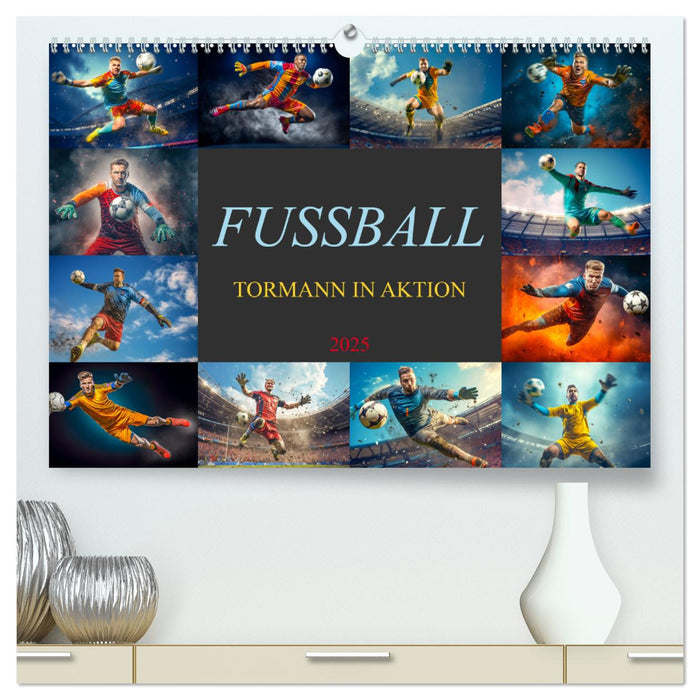 Football - Gardien de but en action (Calvendo Premium Wall Calendar 2025) 