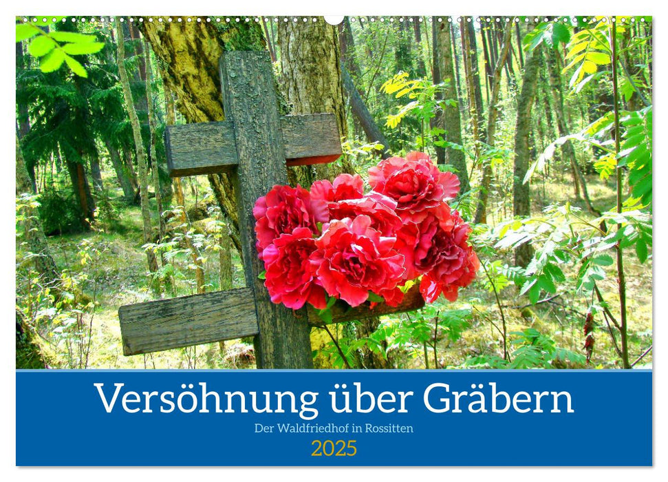 Versöhnung über Gräbern - Der Waldfriedhof in Rossitten (CALVENDO Wandkalender 2025)