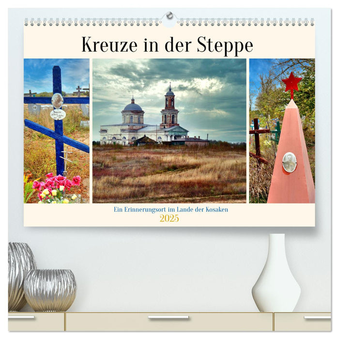 Croix dans la steppe - Un lieu de mémoire au pays des Cosaques (Calendrier mural CALVENDO Premium 2025)