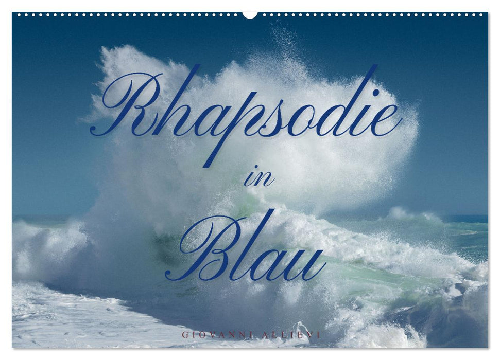Rhapsodie in Blau (CALVENDO Wandkalender 2025)