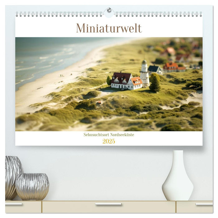 Miniaturwelt - Sehnsuchtsort Nordseeküste (CALVENDO Premium Wandkalender 2025)