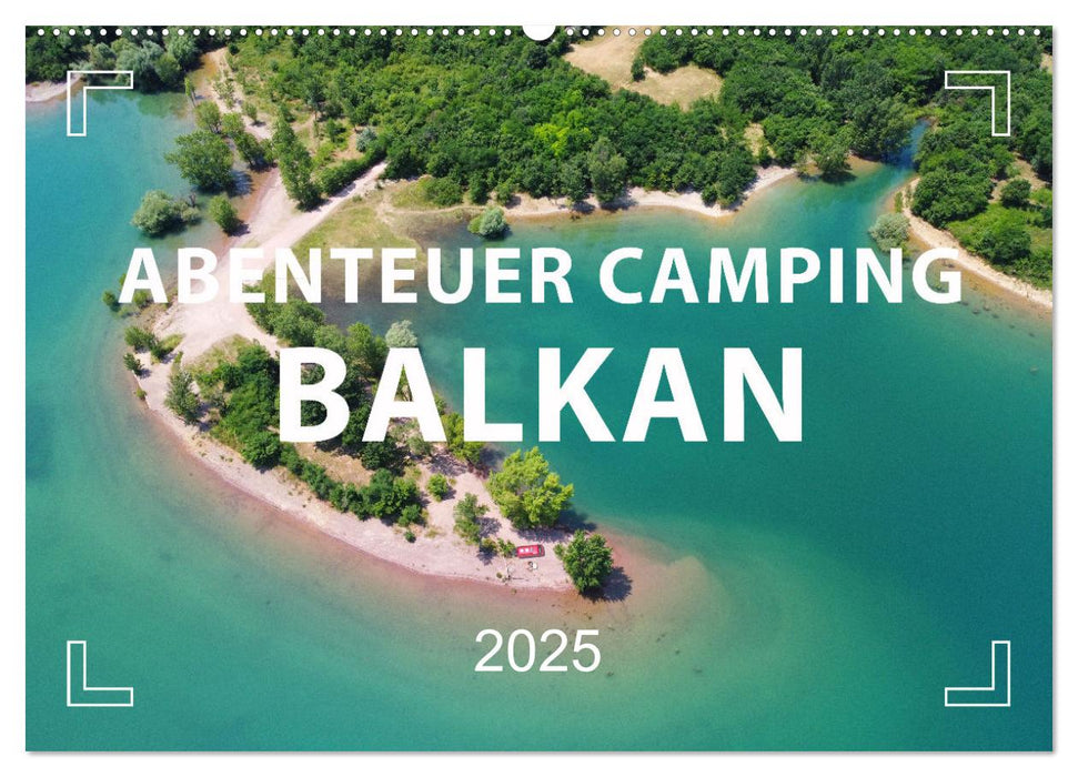 Abenteuer Camping Balkan (CALVENDO Wandkalender 2025)
