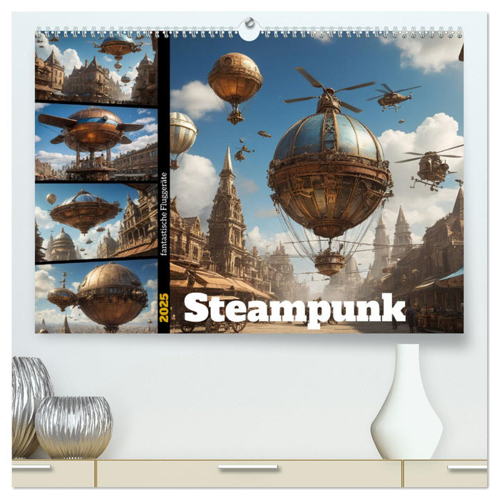 Steampunk - fantastische Fluggeräte (CALVENDO Premium Wandkalender 2025)