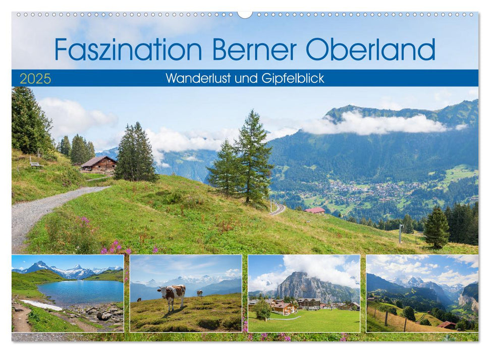 Faszination Berner Oberland - Wanderlust und Gipfelblick (CALVENDO Wandkalender 2025)