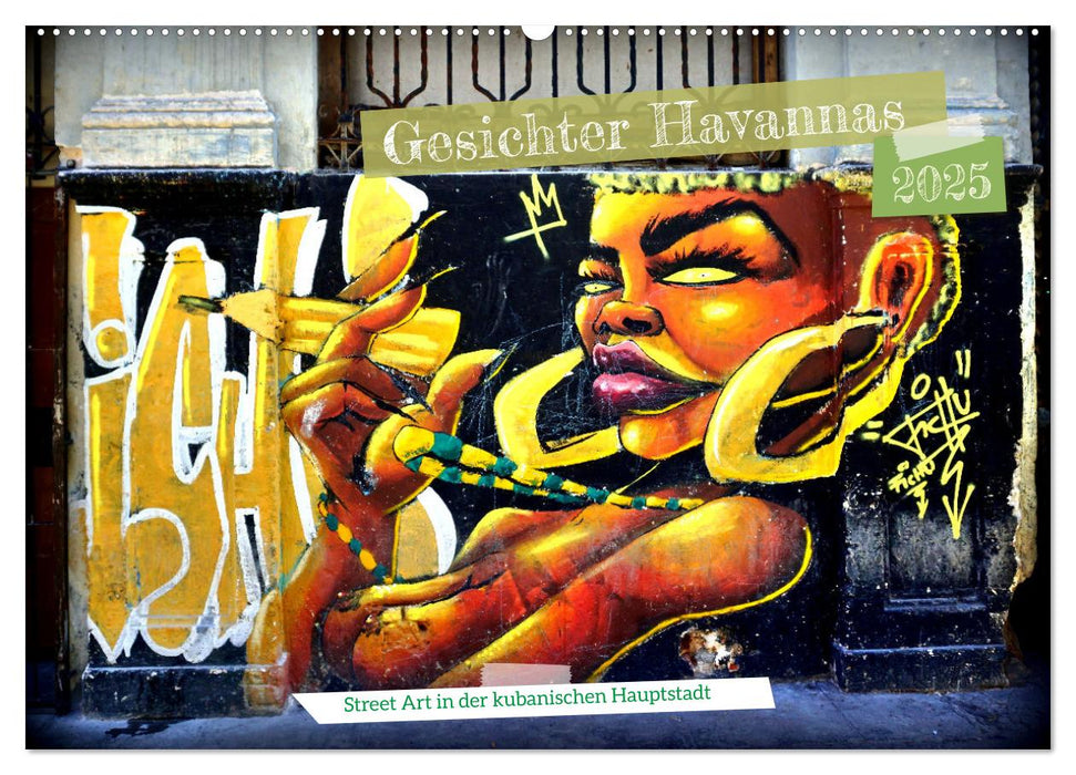 Gesichter Havannas - Street Art in der kubanischen Hauptstadt (CALVENDO Wandkalender 2025)