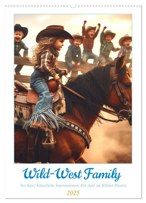 Wild-West Family - Yee-haw! Künstliche Impressionen: Ein Jahr im Wilden Westen (CALVENDO Wandkalender 2025)