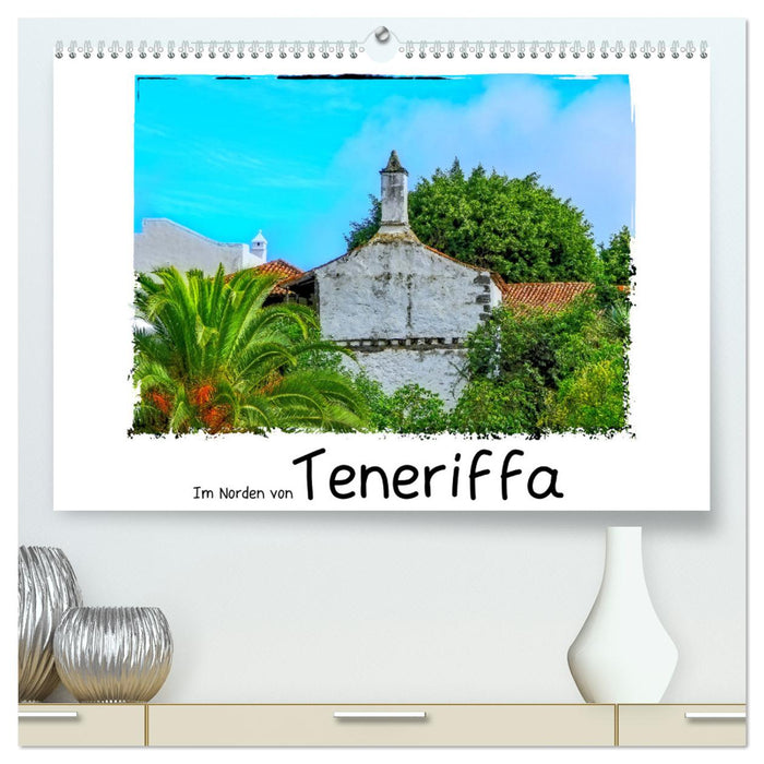 Im Norden von Teneriffa (CALVENDO Premium Wandkalender 2025)