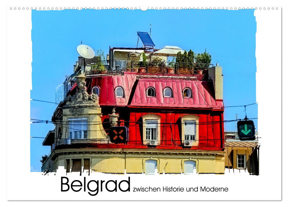 Belgrad zwischen Historie und Moderne (CALVENDO Wandkalender 2025)