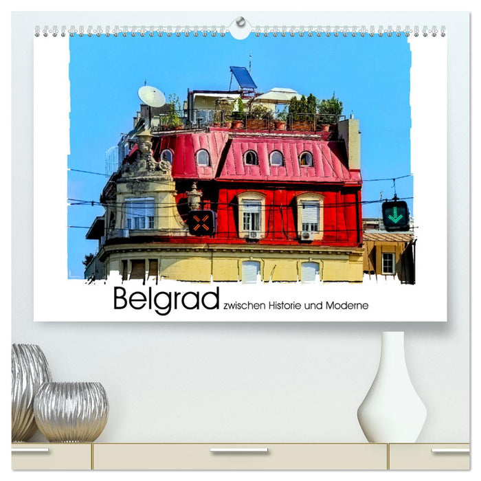 Belgrad zwischen Historie und Moderne (CALVENDO Premium Wandkalender 2025)