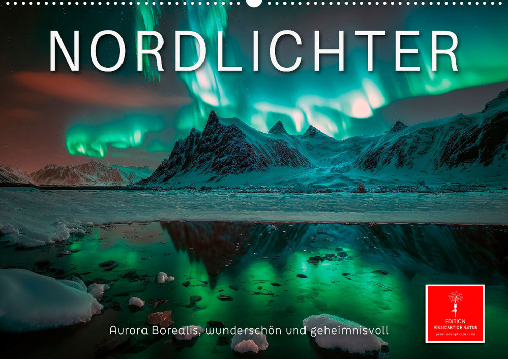 Nordlichter - Aurora Borealis, wunderschön und geheimnisvolll (CALVENDO Wandkalender 2024)