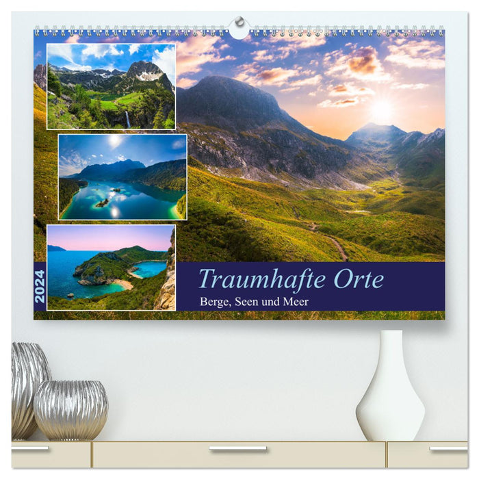 Lieux fantastiques - montagnes, lacs et mer (Calendrier mural CALVENDO Premium 2024) 