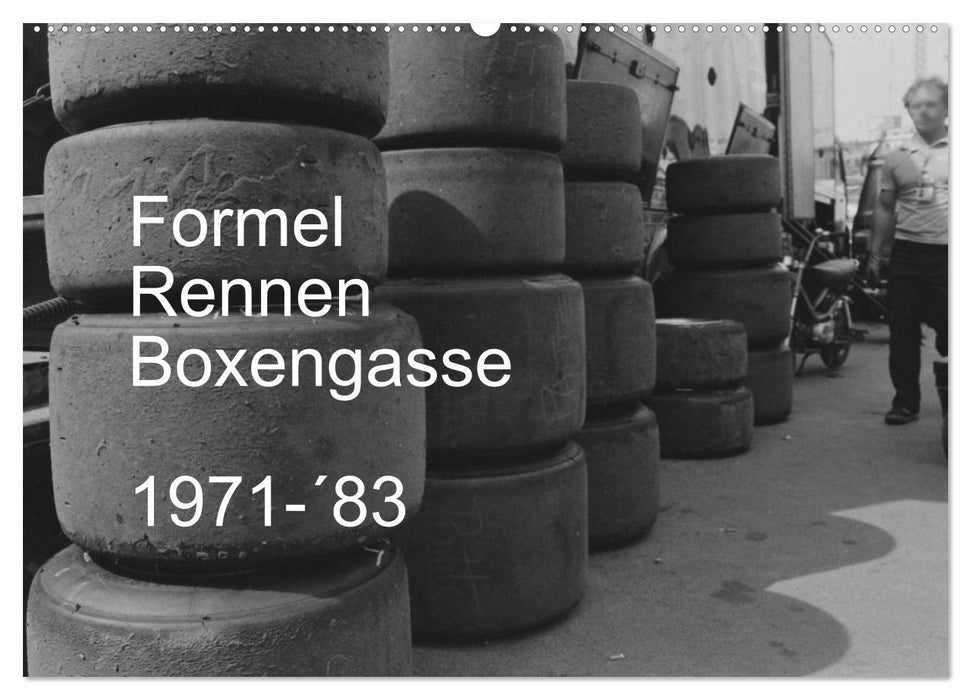 Formel, Rennen, Boxengasse 1971-´83 (CALVENDO Wandkalender 2024)