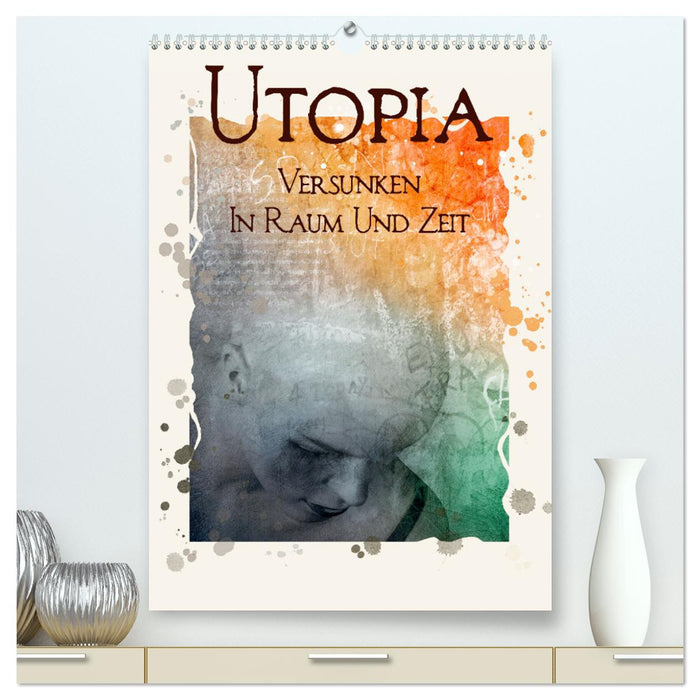UTOPIA - lost in space and time (CALVENDO Premium Wall Calendar 2024) 