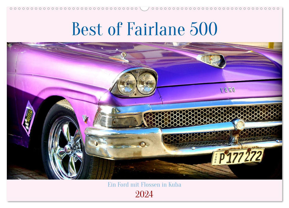 Best of Fairlane 500 - Ein Ford mit Flossen in Kuba (CALVENDO Wandkalender 2024)