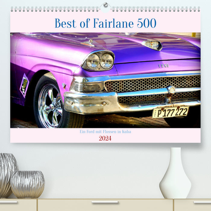 Best of Fairlane 500 - Une Ford avec des ailerons à Cuba (Calendrier mural CALVENDO Premium 2024) 