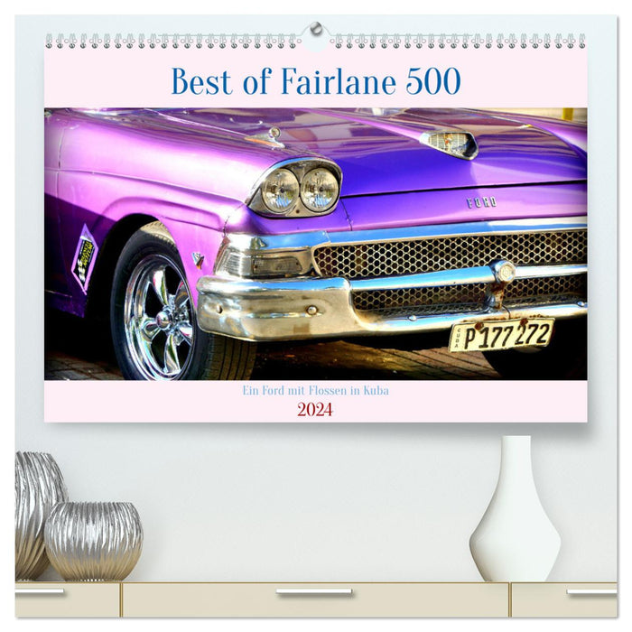 Best of Fairlane 500 - Ein Ford mit Flossen in Kuba (CALVENDO Premium Wandkalender 2024)