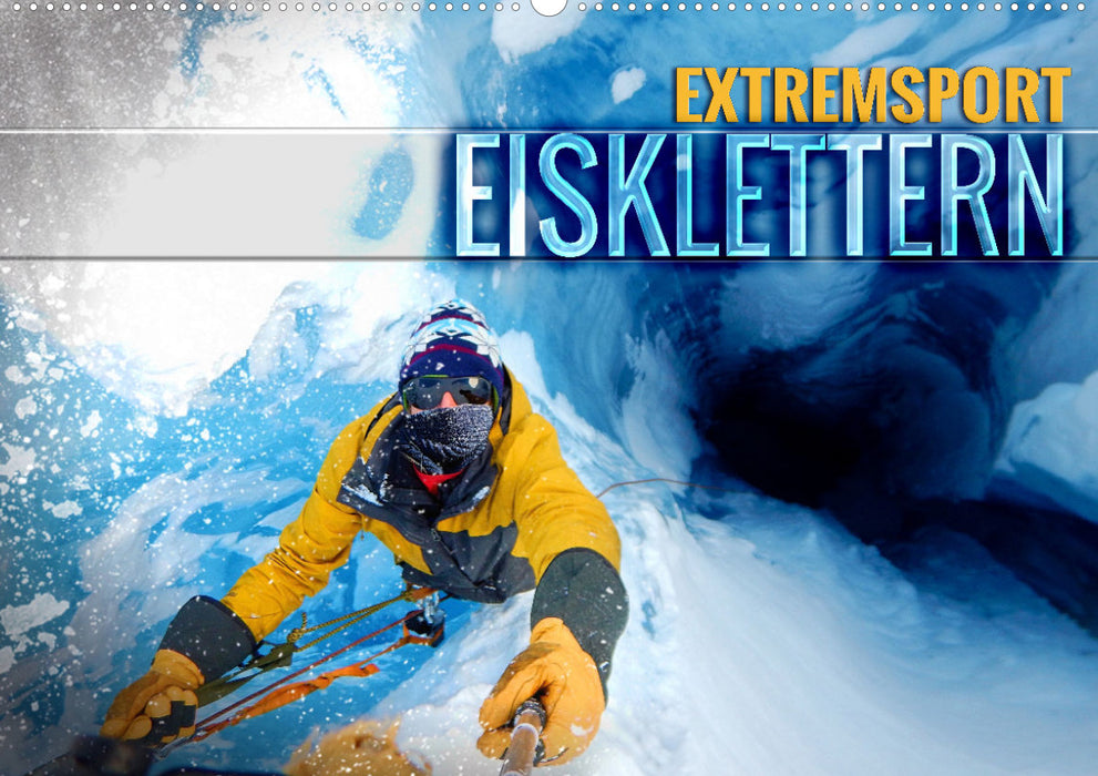 Extreme sport ice climbing (CALVENDO wall calendar 2024) 