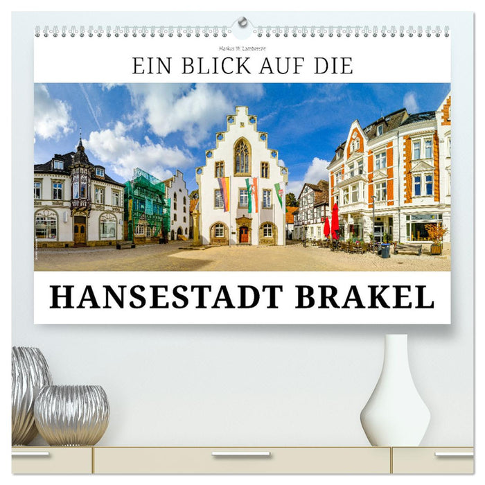 A look at the Hanseatic city of Brakel (CALVENDO Premium Wall Calendar 2024) 