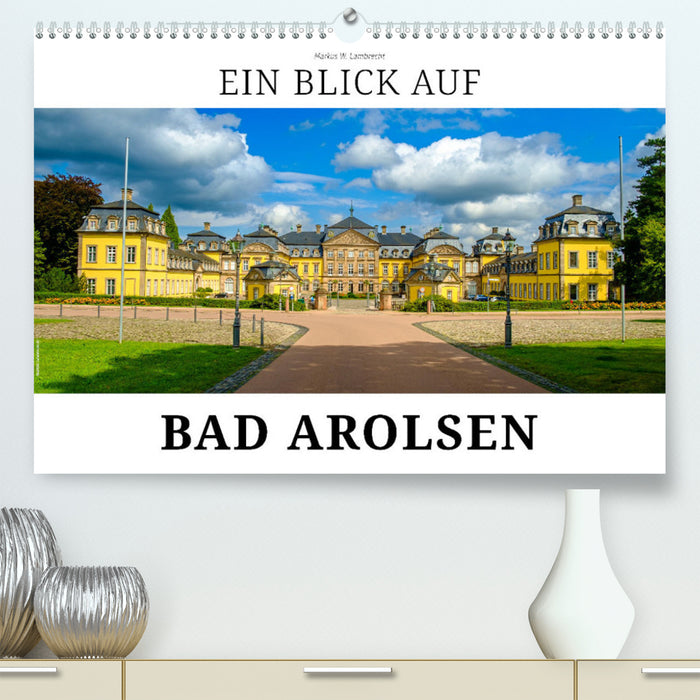 A look at Bad Arolsen (CALVENDO Premium Wall Calendar 2024) 