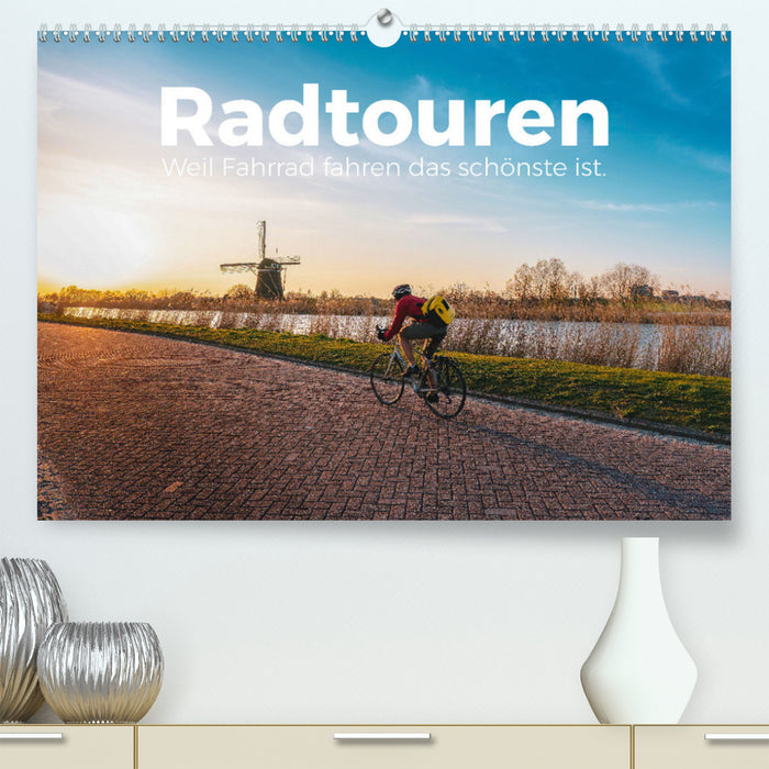 Cycling tours - Because cycling is the most beautiful thing. (CALVENDO Premium Wall Calendar 2024) 