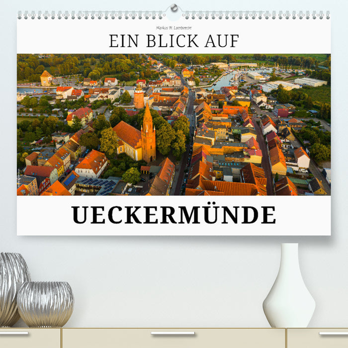 Ein Blick auf Ueckermünde (CALVENDO Premium Wandkalender 2024)