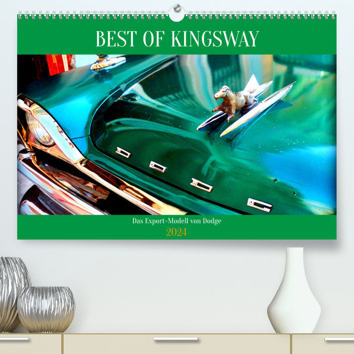BEST OF KINGSWAY - The export model from Dodge (CALVENDO Premium Wall Calendar 2024) 