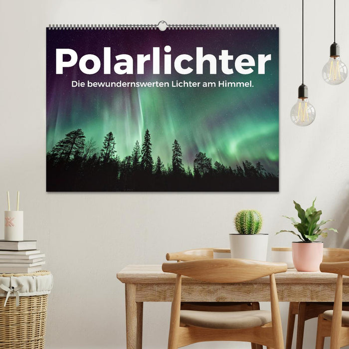 Polarlichter - Die bewundernswerten Lichter am Himmel. (CALVENDO Wandkalender 2024)