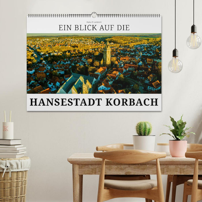 Ein Blick auf die Hansestadt Korbach (CALVENDO Wandkalender 2024)
