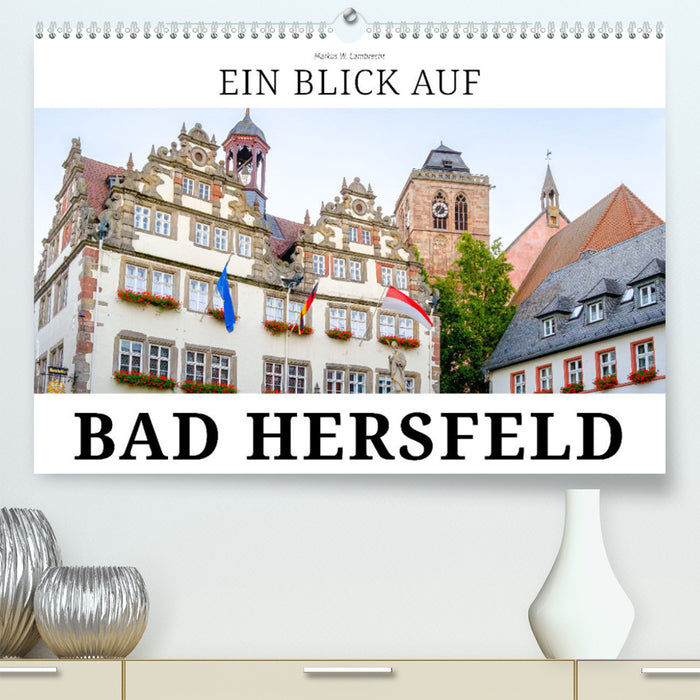 Ein Blick auf Bad Hersfeld (CALVENDO Premium Wandkalender 2024)