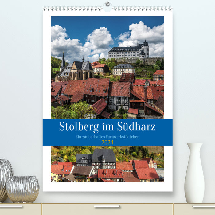 Stolberg im Südharz (CALVENDO Premium Wandkalender 2024)