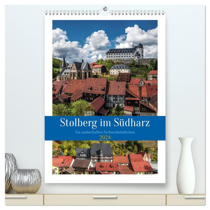 Stolberg in the South Harz (CALVENDO Premium Wall Calendar 2024) 
