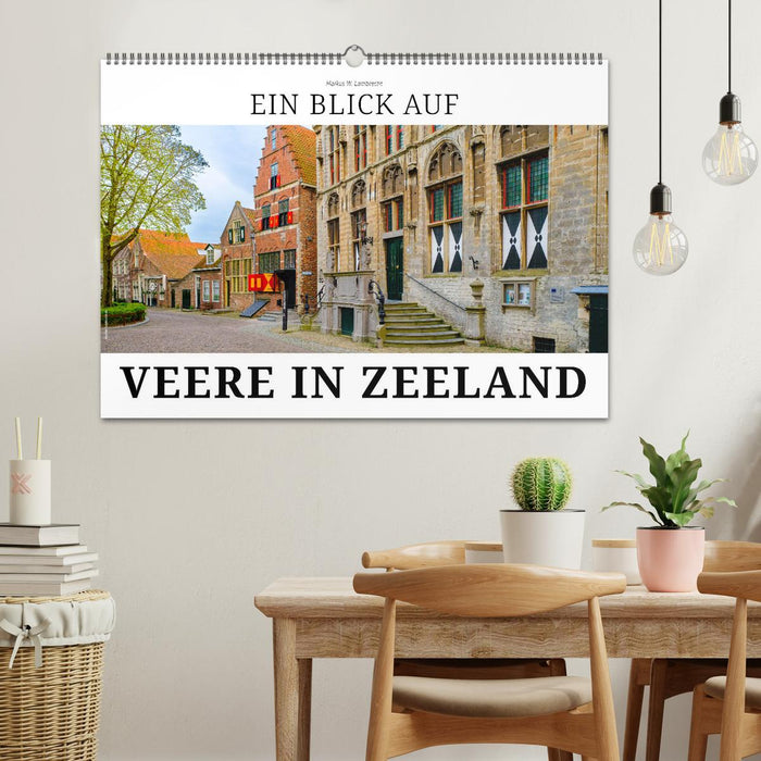 Ein Blick auf Veere in Zeeland (CALVENDO Wandkalender 2024)