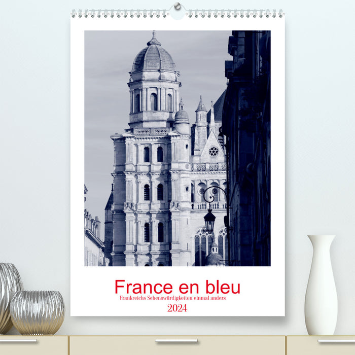 France en bleu - Frankreichs Sehenswürdigkeiten einmal anders (CALVENDO Premium Wandkalender 2024)