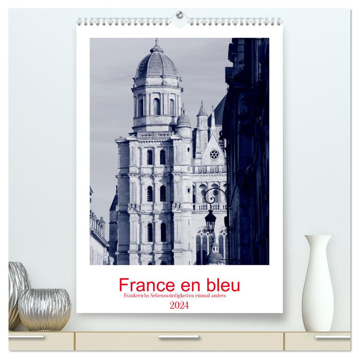 France en bleu - Frankreichs Sehenswürdigkeiten einmal anders (CALVENDO Premium Wandkalender 2024)