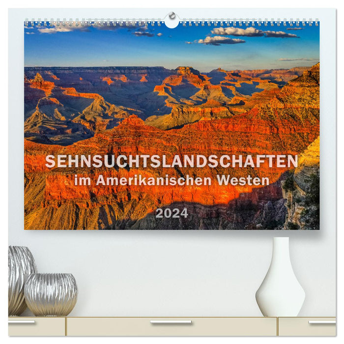 SEHNSUCHTSLANDSCHAFTEN im Amerikanischen Westen (CALVENDO Premium Wandkalender 2024)