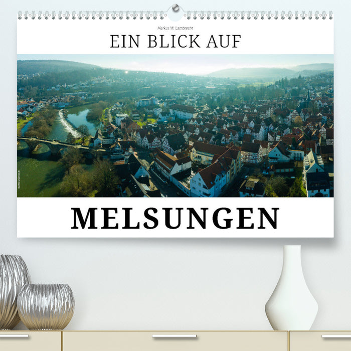 Ein Blick auf Melsungen (CALVENDO Premium Wandkalender 2024)