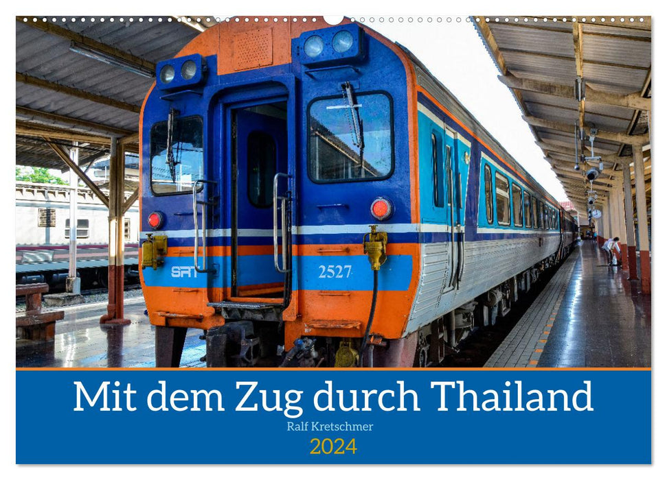 Mit dem Zug durch Thailand von Ralf Kretschmer (CALVENDO Wandkalender 2024)