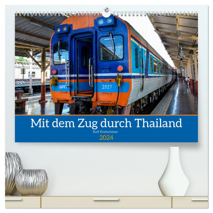 By train through Thailand by Ralf Kretschmer (CALVENDO Premium Wall Calendar 2024) 