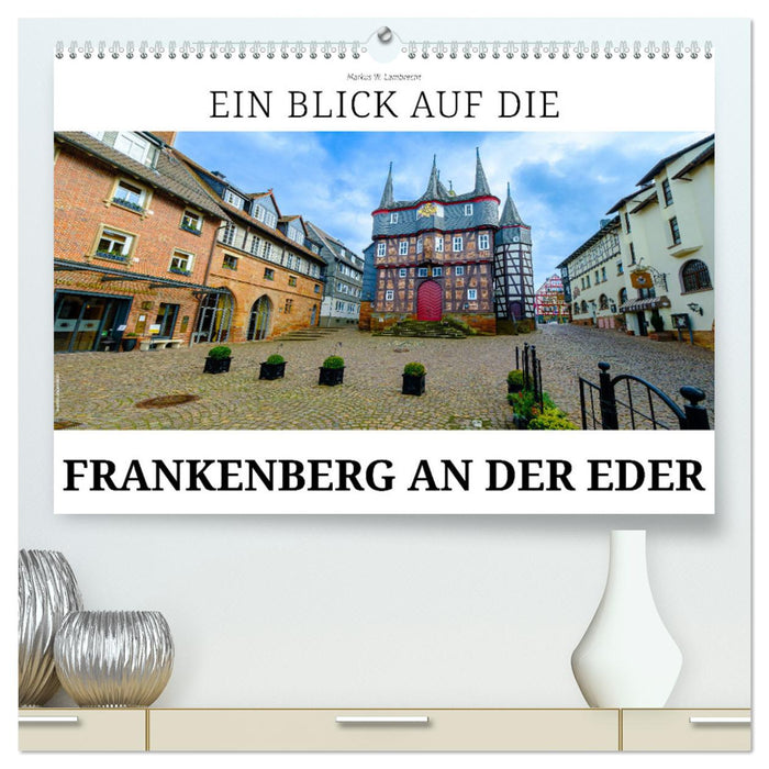 Ein Blick auf Frankenberg an der Eder (CALVENDO Premium Wandkalender 2024)