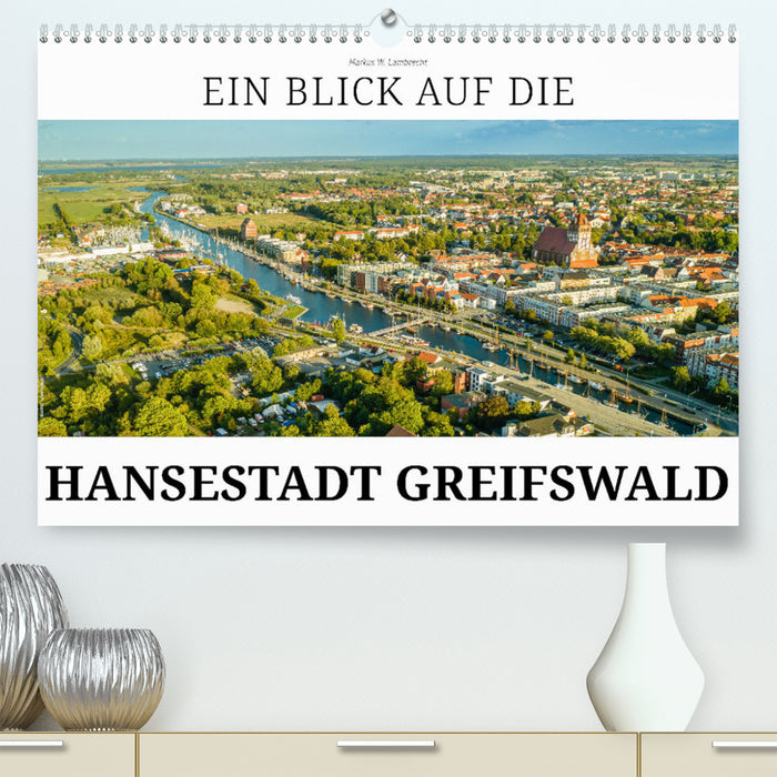Ein Blick auf die Hansestadt Greifswald (CALVENDO Premium Wandkalender 2024)
