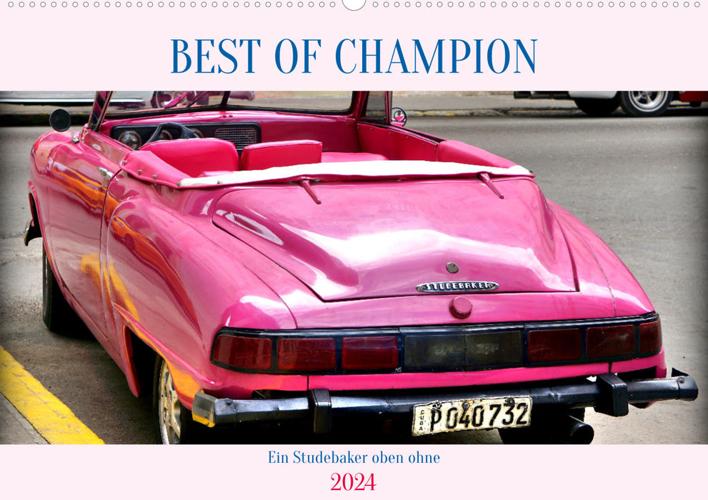 BEST OF CHAMPION - A topless Studebaker (CALVENDO wall calendar 2024) 