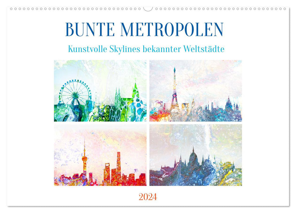 Bunte Metropolen - kunstvolle Skylines bekannter Weltstädte (CALVENDO Wandkalender 2024)