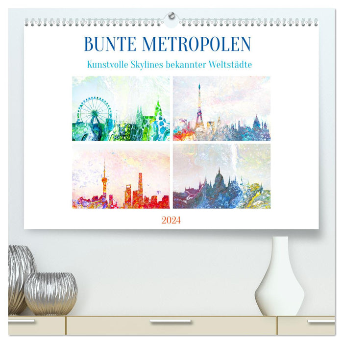 Colorful metropolises - artistic skylines of well-known world cities (CALVENDO Premium Wall Calendar 2024) 