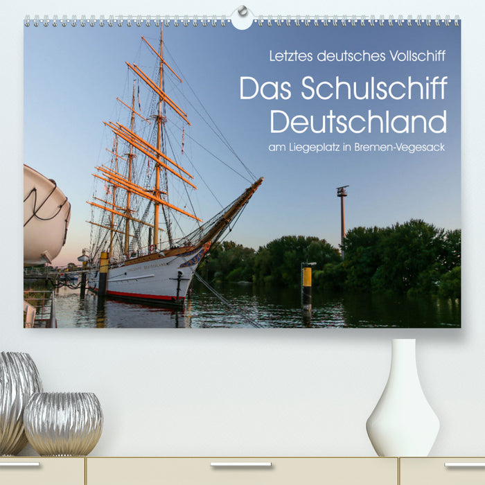 Last German full-sized ship THE SCHULSCHIFF GERMANY (CALVENDO Premium Wall Calendar 2024) 